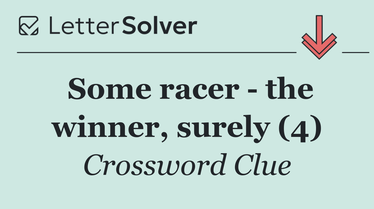 Some racer   the winner, surely (4)