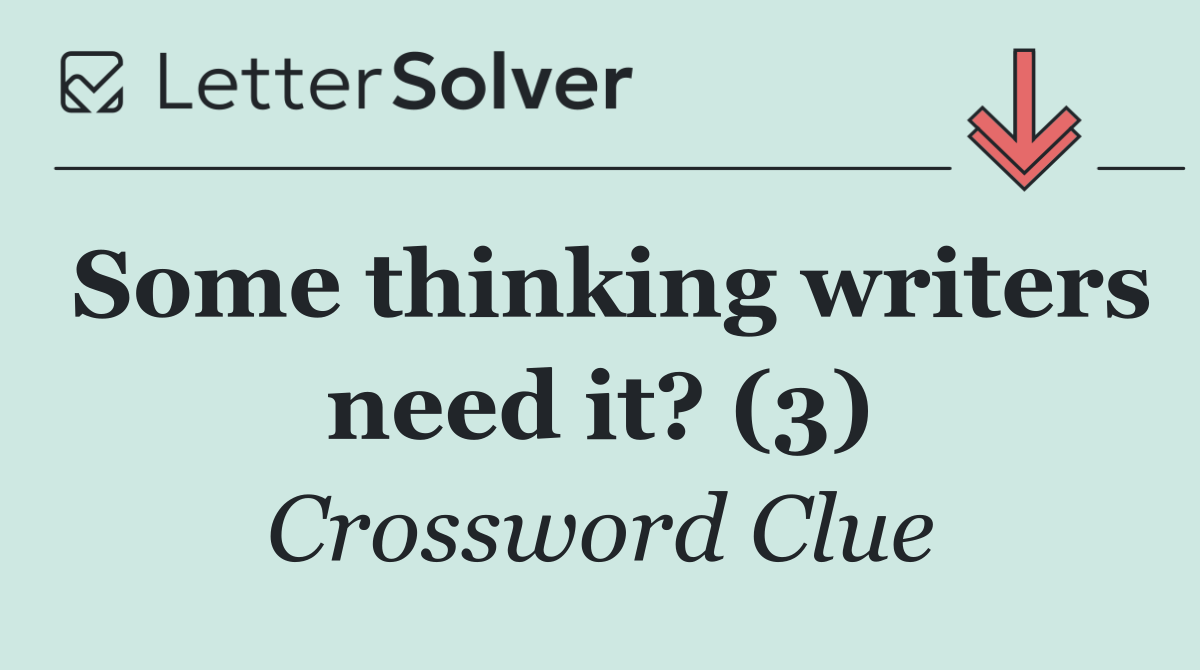 Some thinking writers need it? (3)