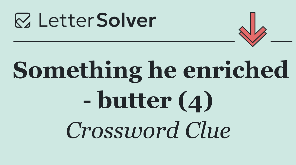 Something he enriched   butter (4)