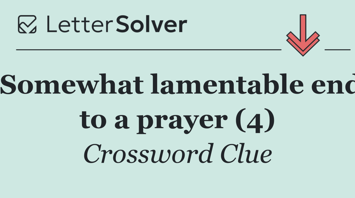 Somewhat lamentable end to a prayer (4)