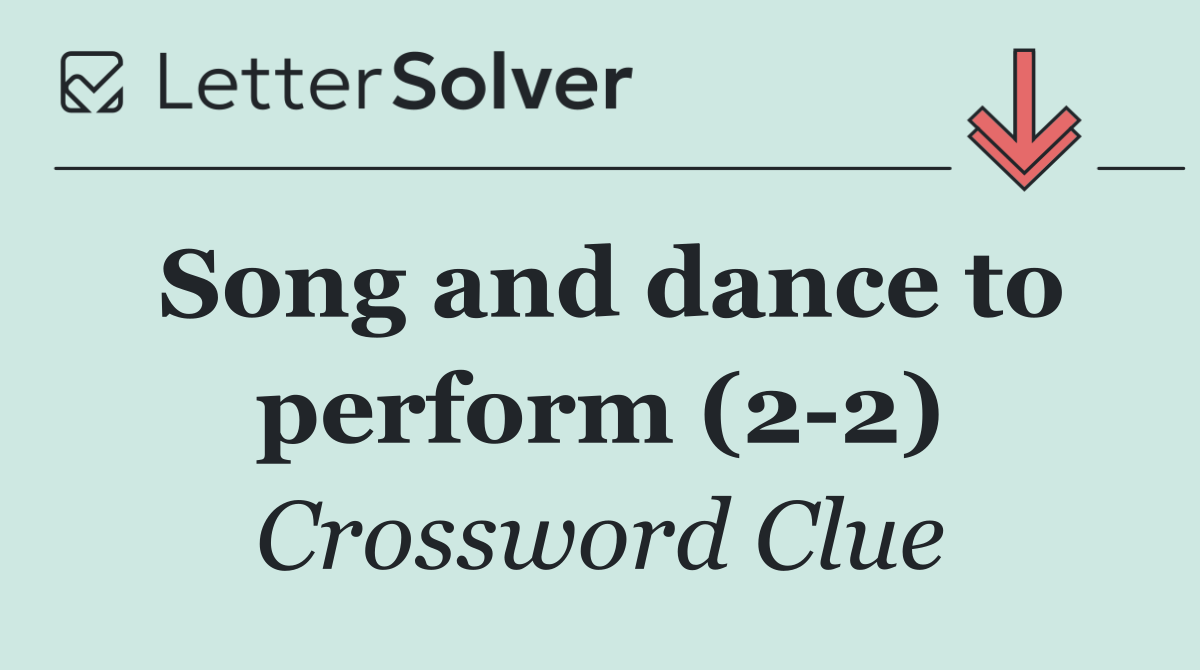 Song and dance to perform (2 2)