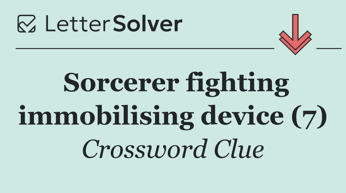 Sorcerer fighting immobilising device (7)