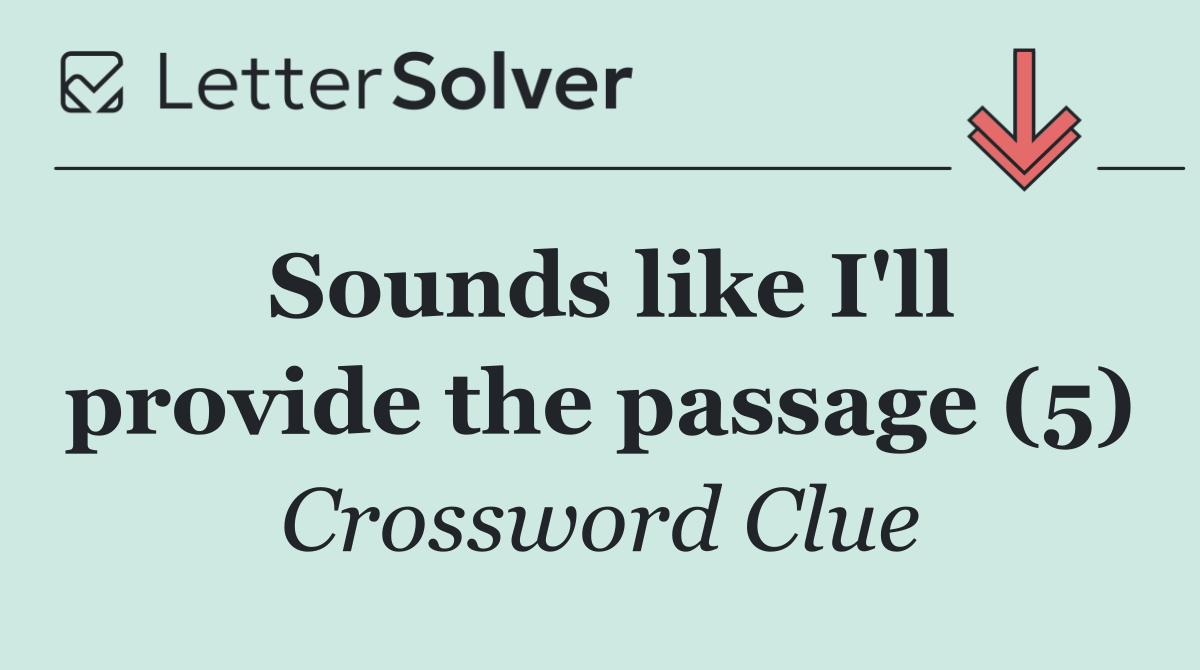 Sounds like I'll provide the passage (5)