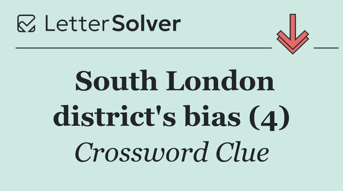 South London district's bias (4)