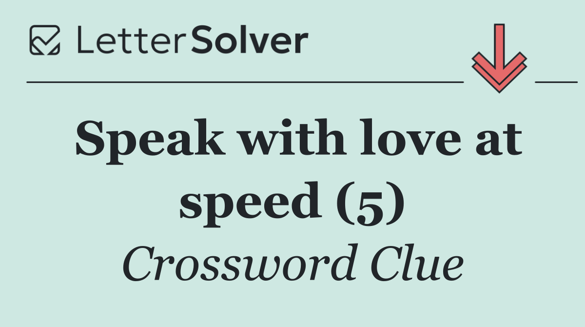 Speak with love at speed (5)