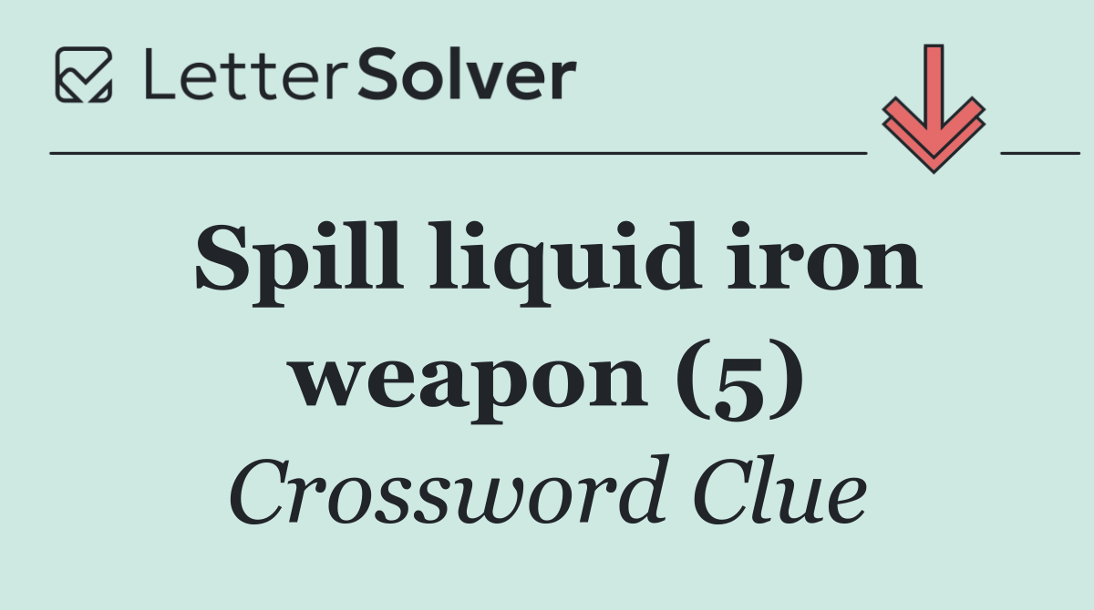 Spill liquid iron weapon (5)