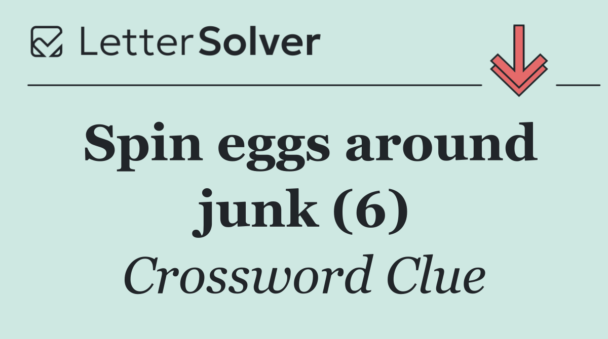 Spin eggs around junk (6)