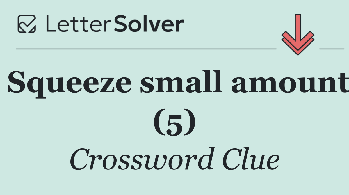 Squeeze small amount (5)
