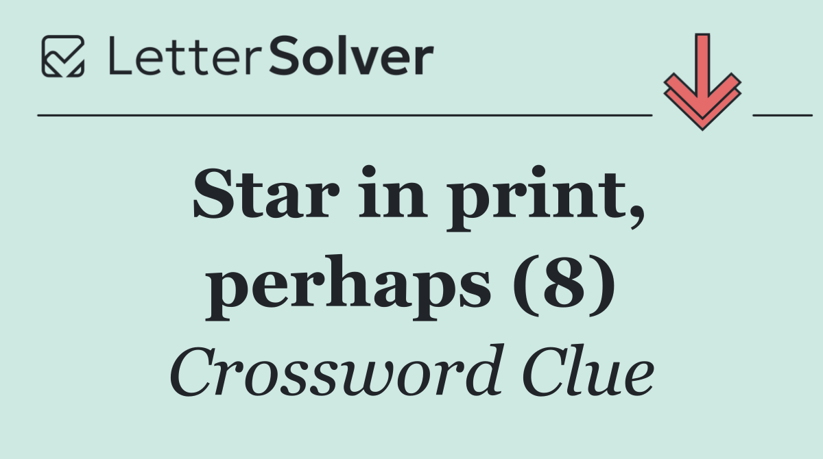 Star in print, perhaps (8)