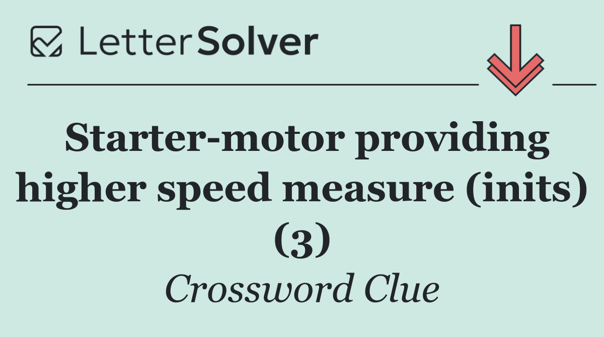 Starter motor providing higher speed measure (inits) (3)