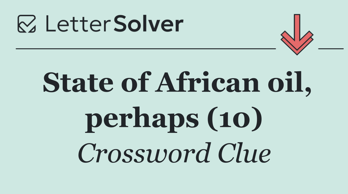 State of African oil, perhaps (10)