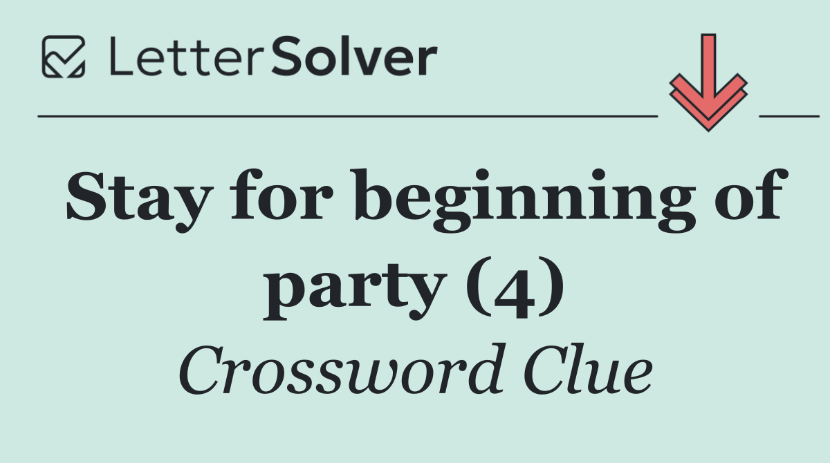 Stay for beginning of party (4)