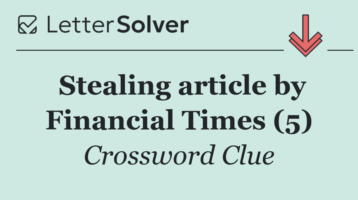 Stealing article by Financial Times (5)