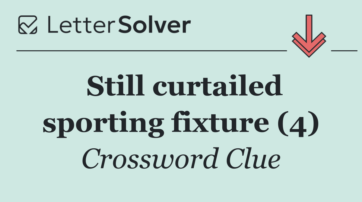 Still curtailed sporting fixture (4)