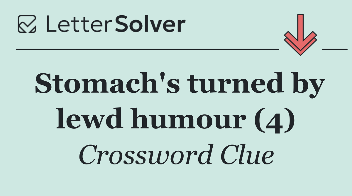 Stomach's turned by lewd humour (4)