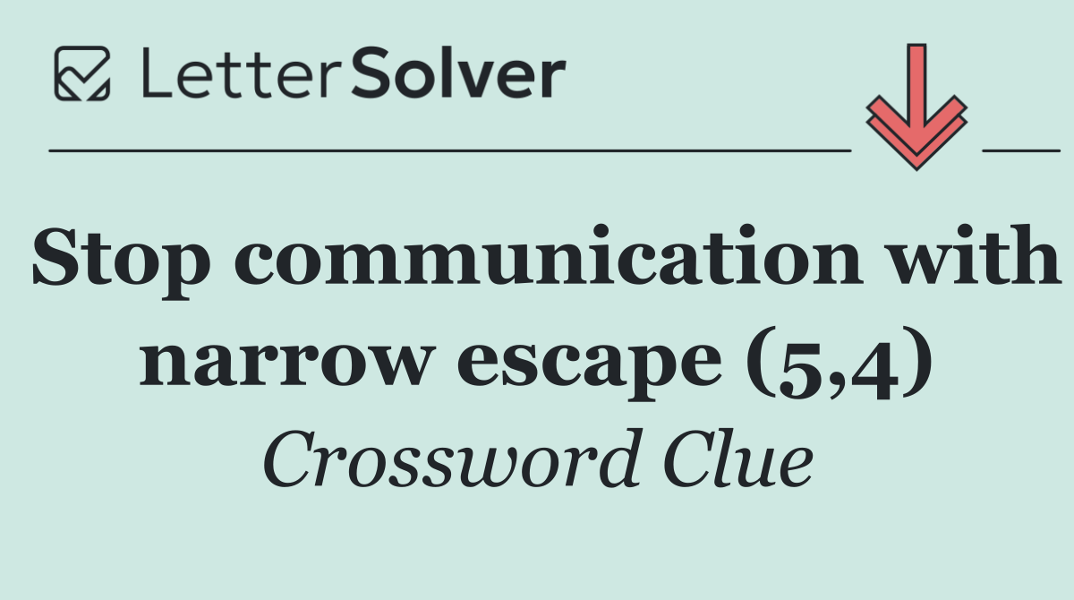 Stop communication with narrow escape (5,4)