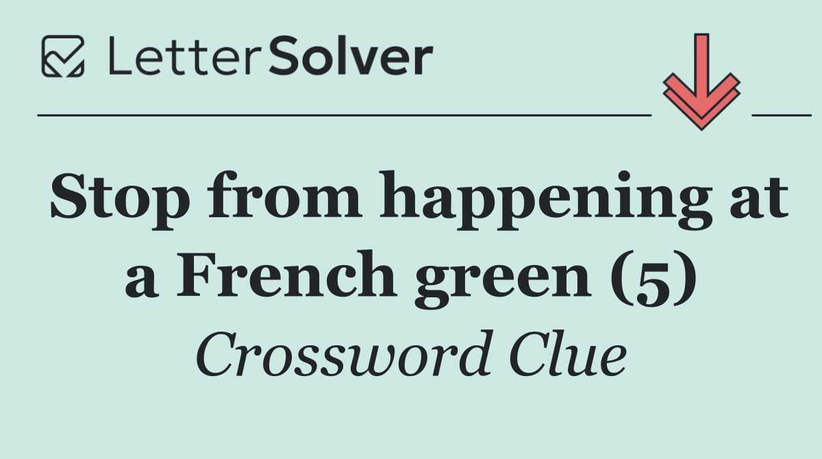 Stop from happening at a French green (5)