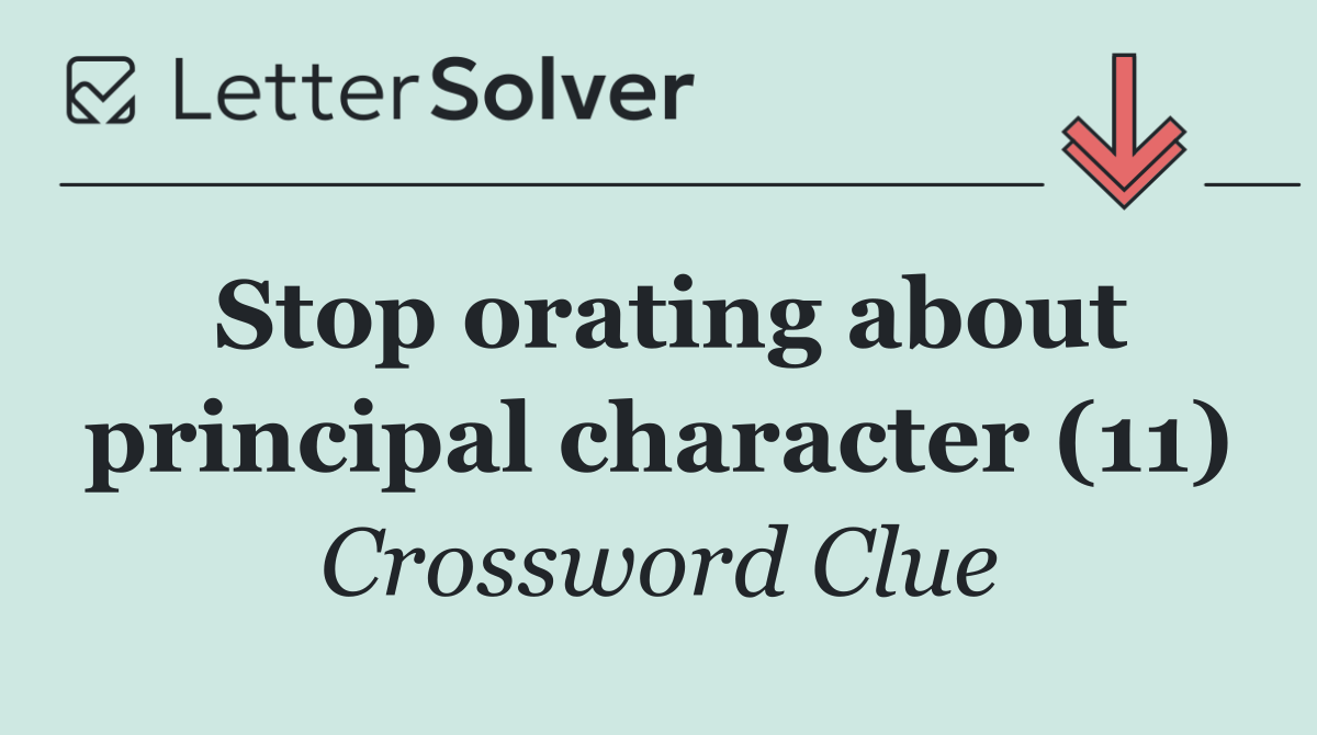 Stop orating about principal character (11)