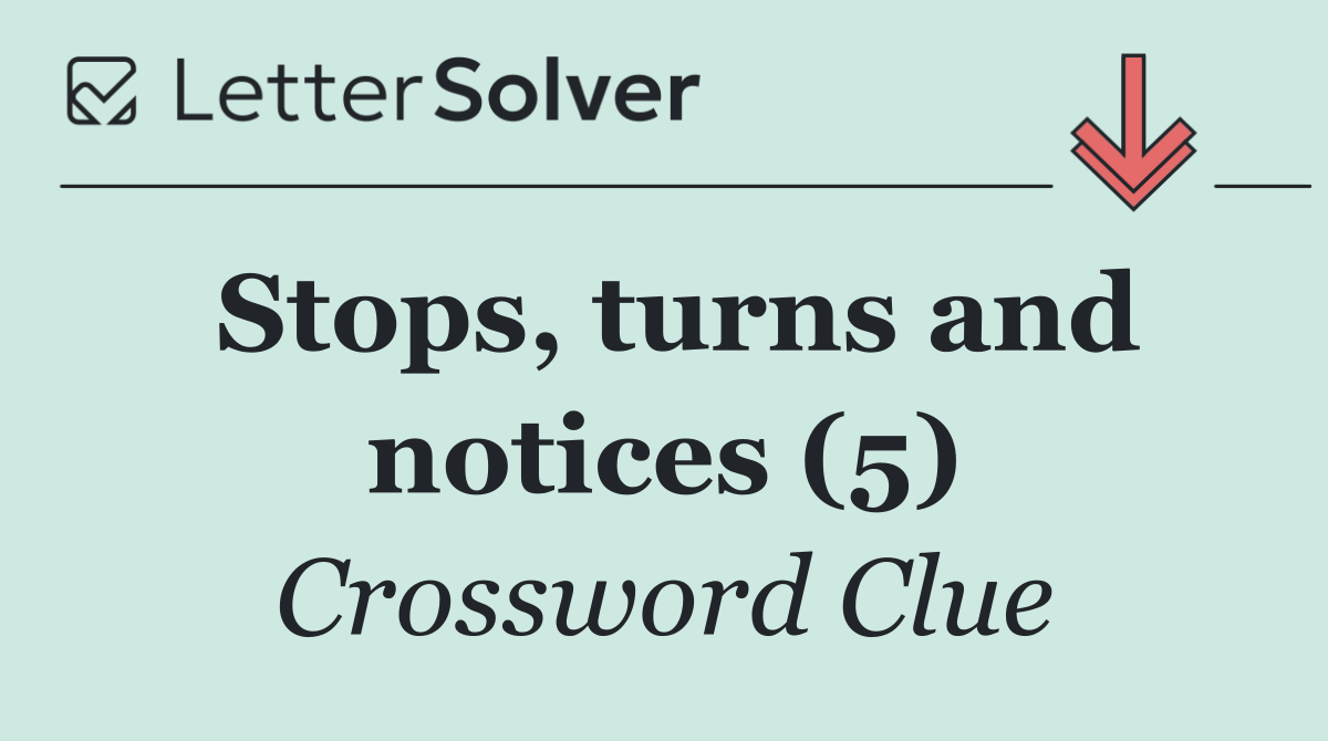 Stops, turns and notices (5)
