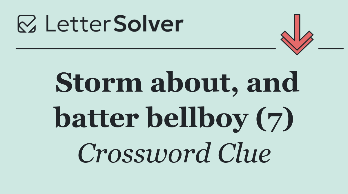 Storm about, and batter bellboy (7)