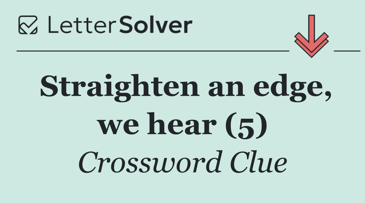 Straighten an edge, we hear (5)
