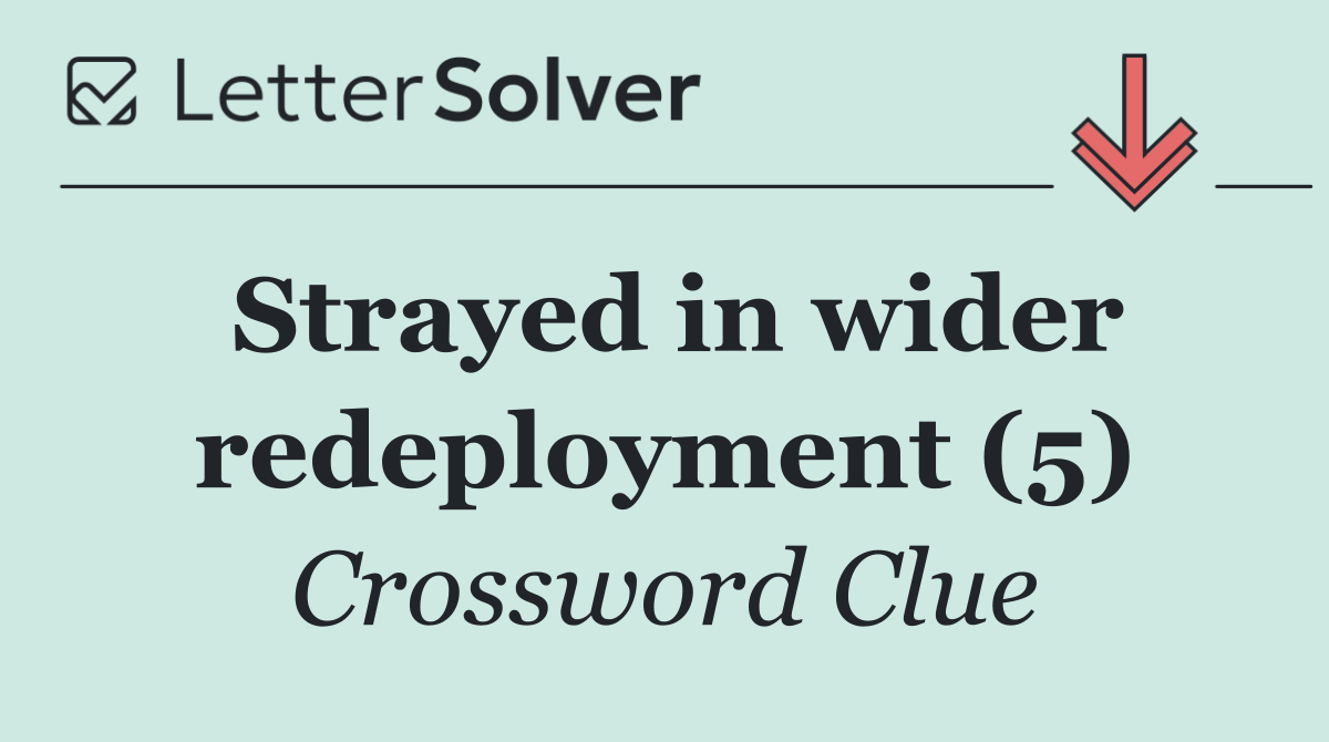 Strayed in wider redeployment (5)
