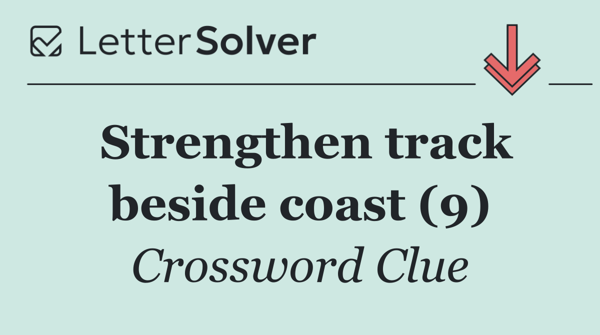 Strengthen track beside coast (9)