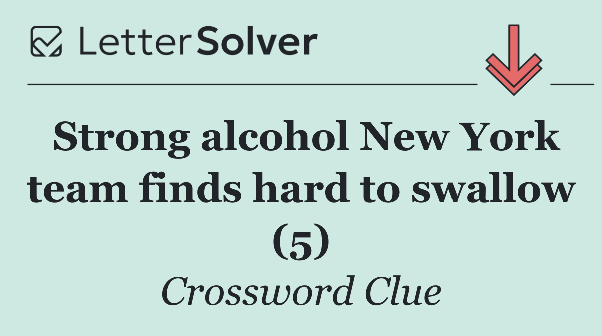 Strong alcohol New York team finds hard to swallow (5)