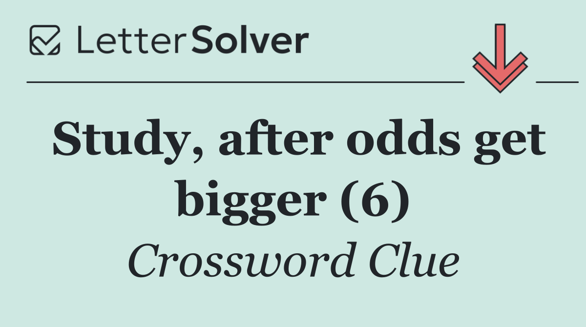 Study, after odds get bigger (6)