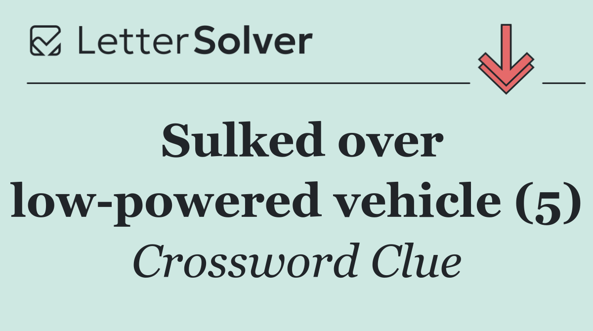 Sulked over low powered vehicle (5)