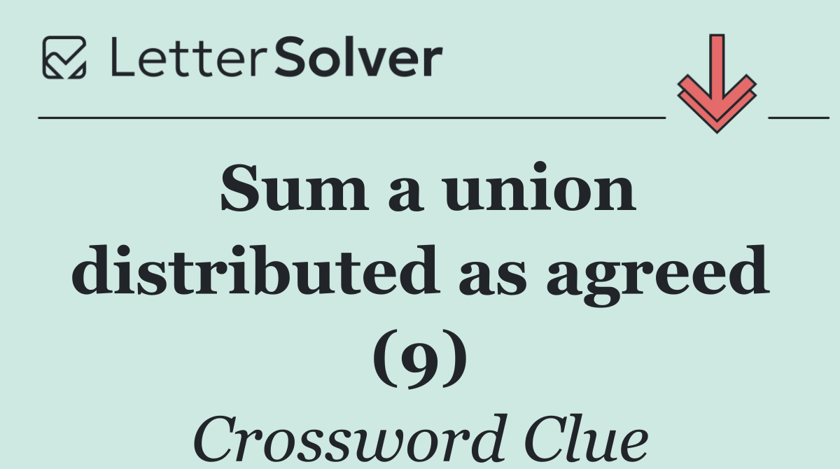 Sum a union distributed as agreed (9)