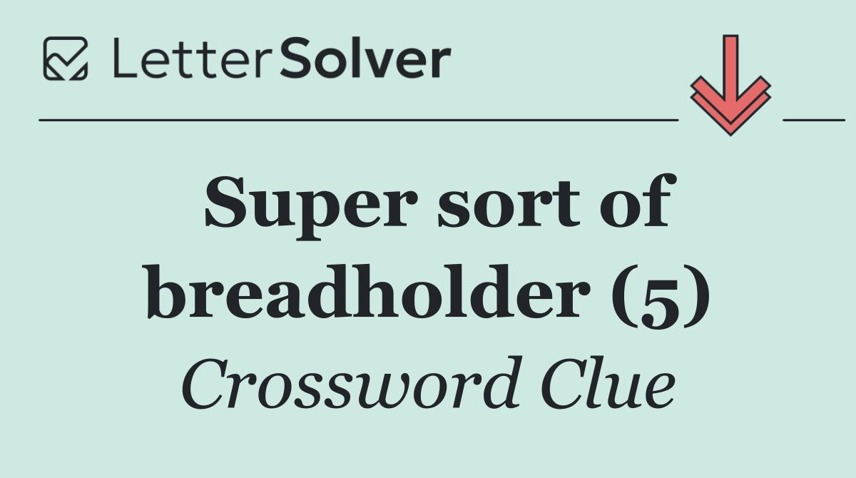 Super sort of breadholder (5)