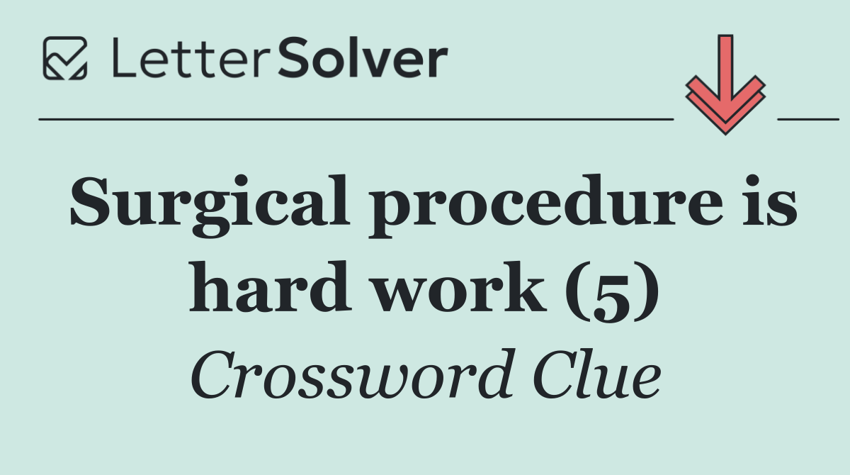 Surgical procedure is hard work (5)