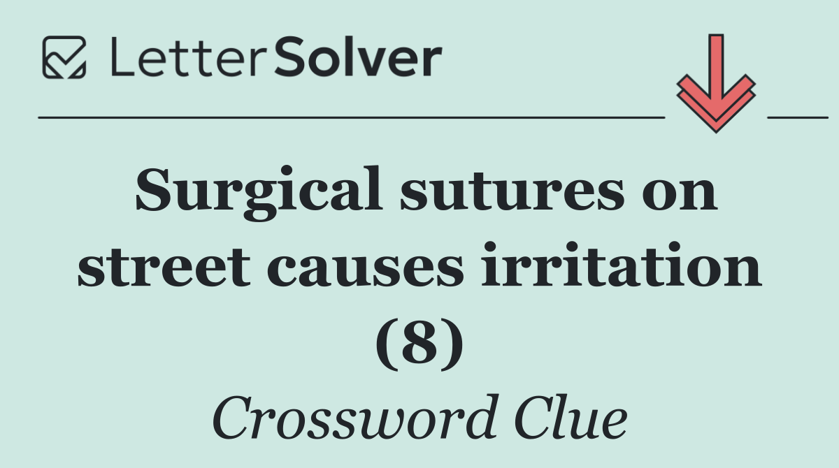 Surgical sutures on street causes irritation (8)