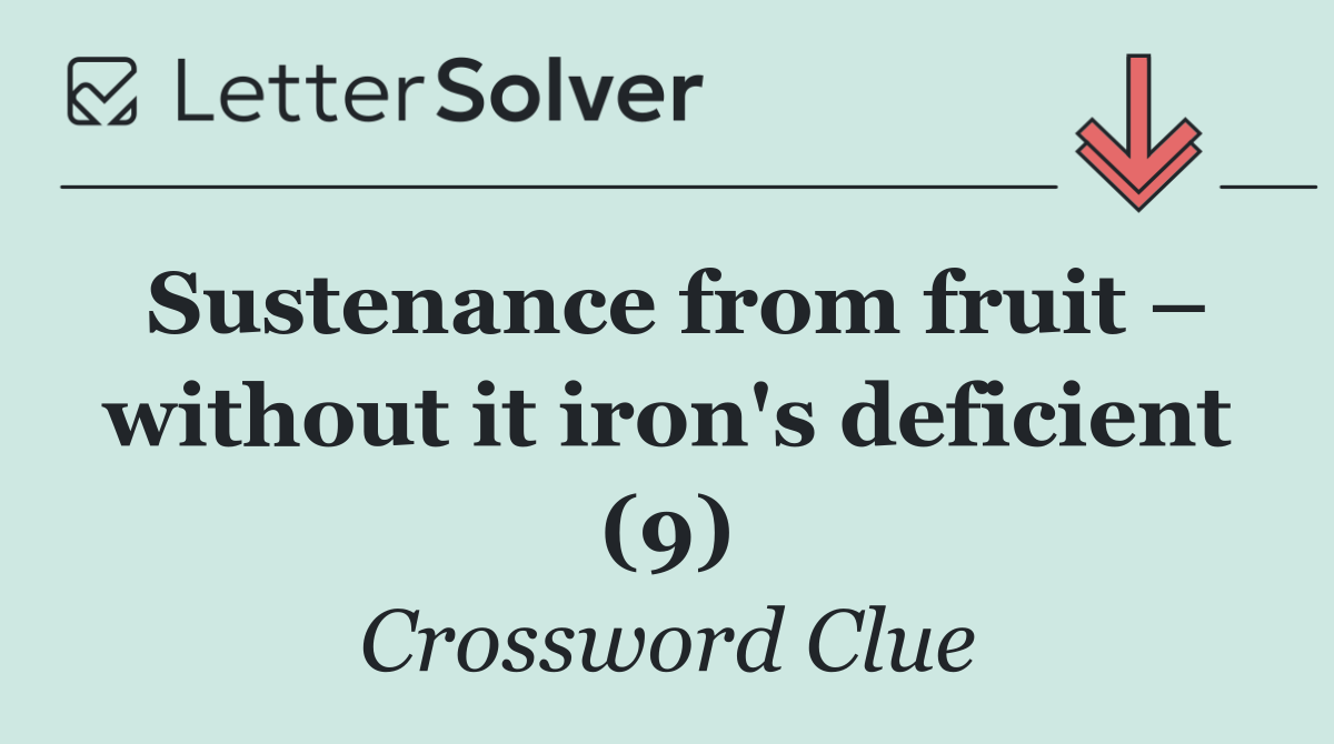 Sustenance from fruit – without it iron's deficient (9)