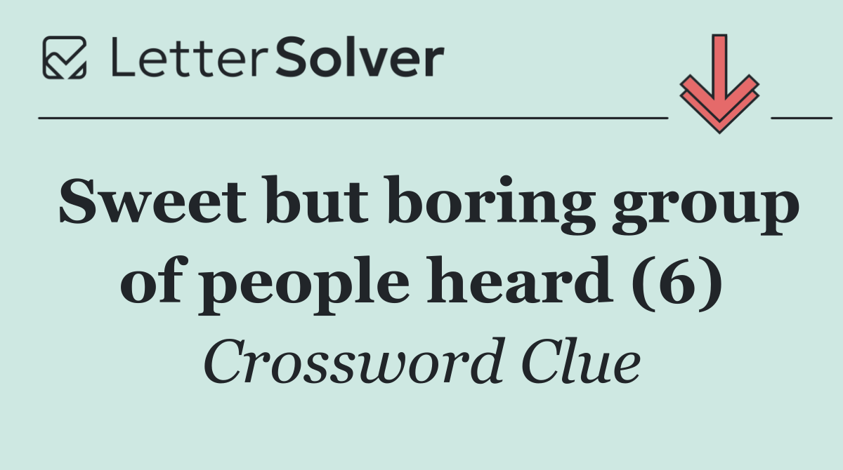 Sweet but boring group of people heard (6)