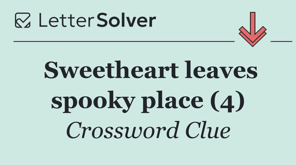 Sweetheart leaves spooky place (4)