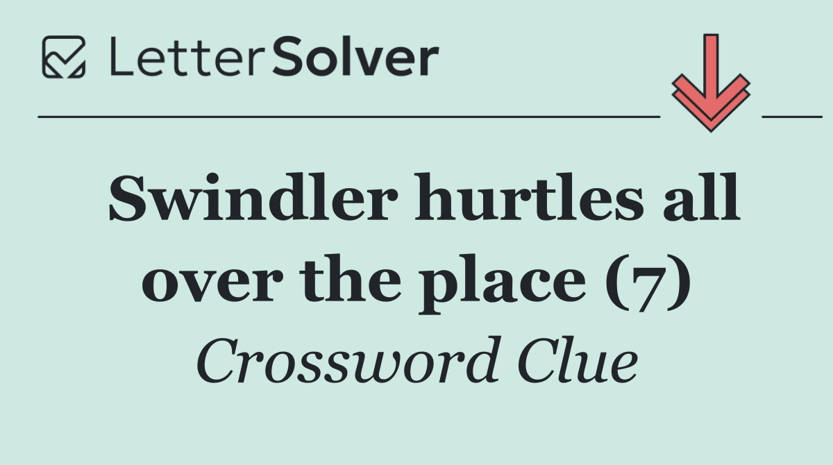 Swindler hurtles all over the place (7)