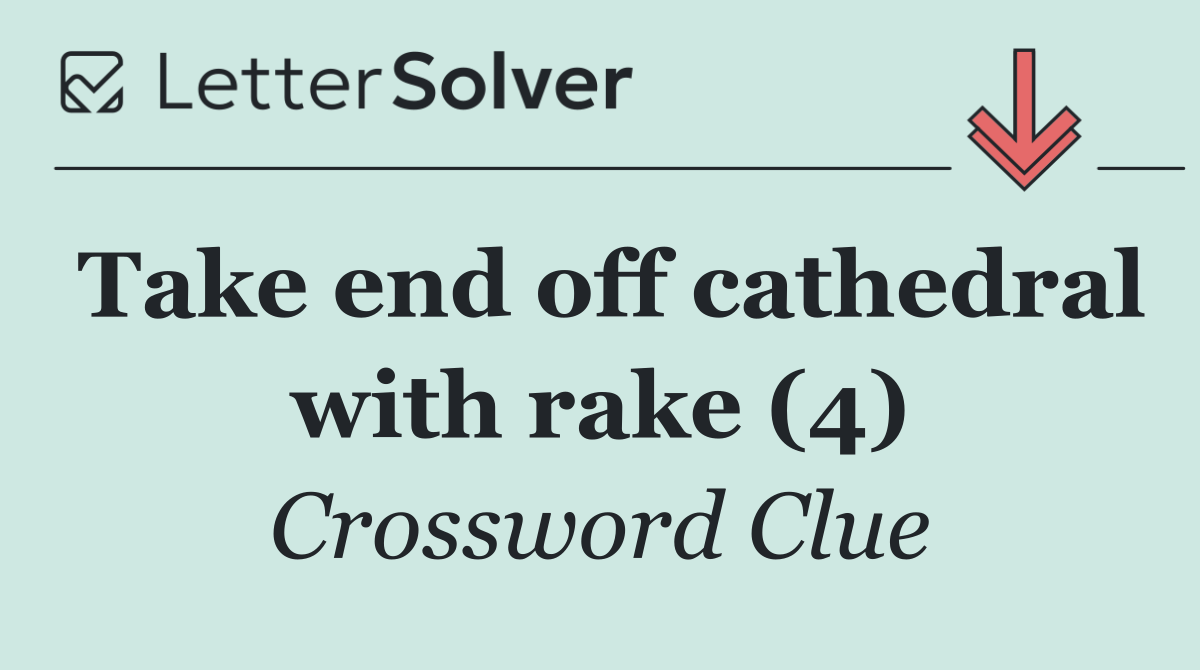 Take end off cathedral with rake (4)