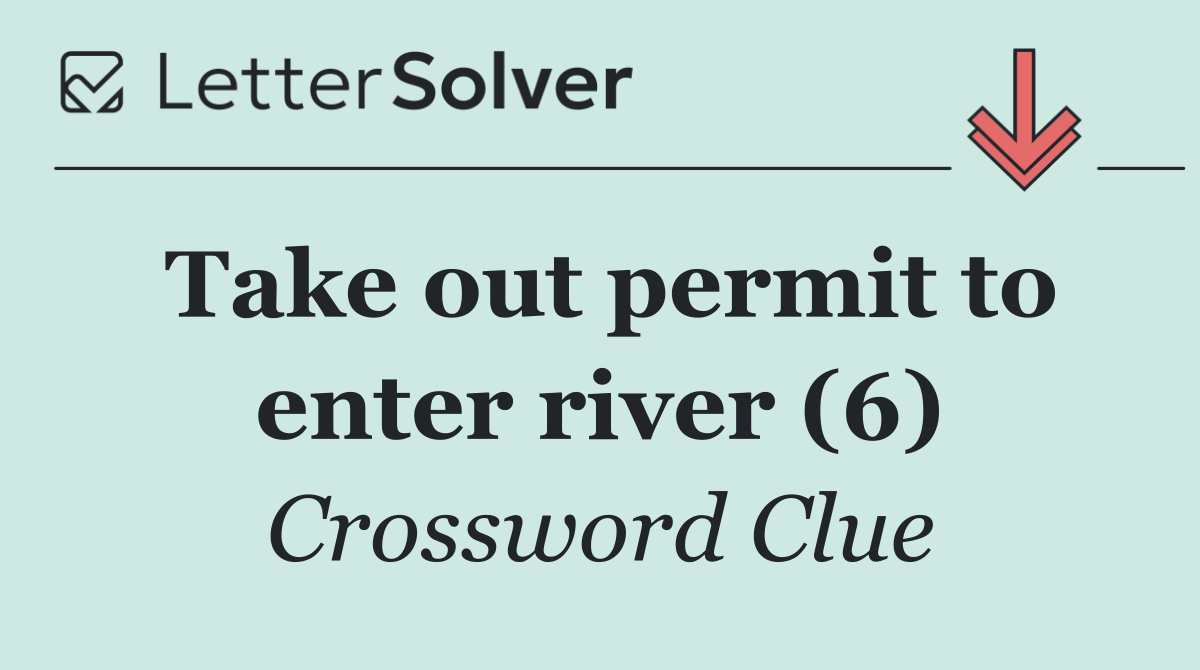 Take out permit to enter river (6)
