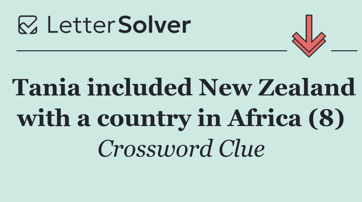 Tania included New Zealand with a country in Africa (8)