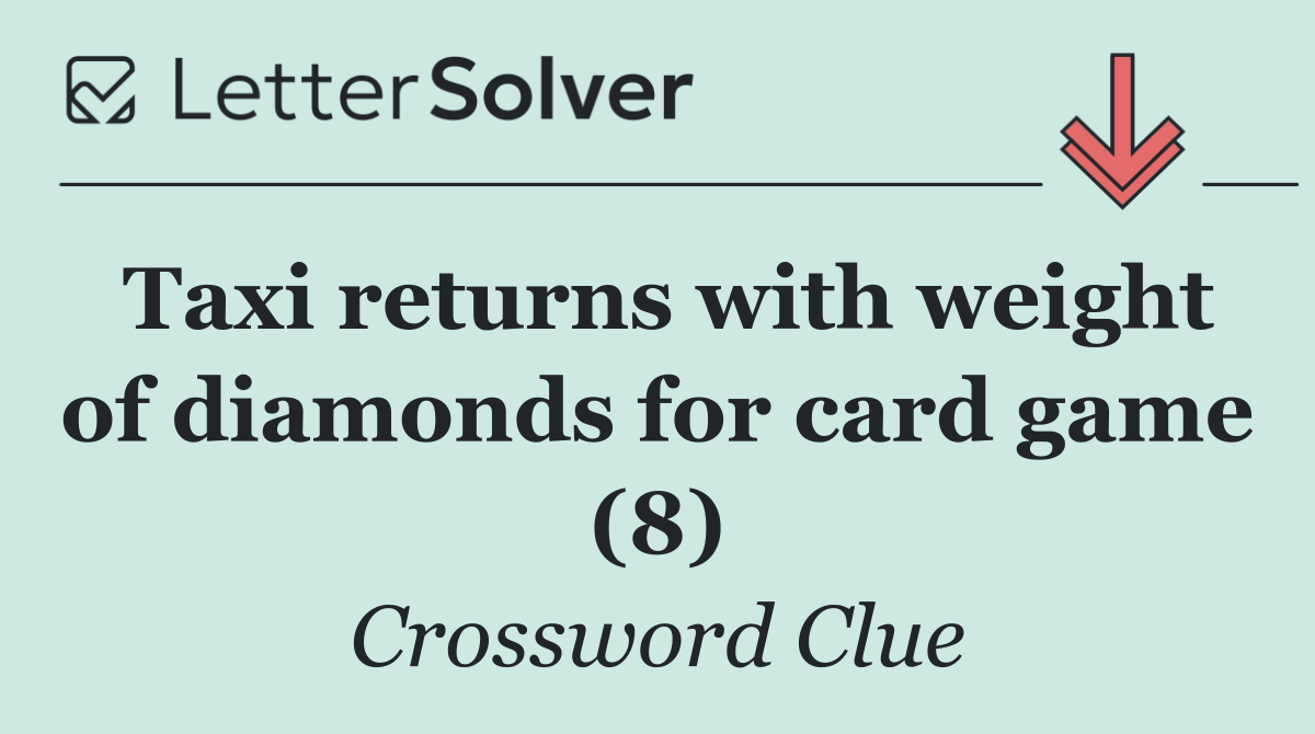 Taxi returns with weight of diamonds for card game (8)