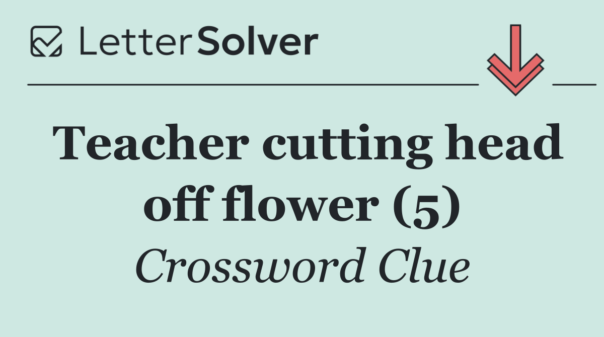 Teacher cutting head off flower (5)