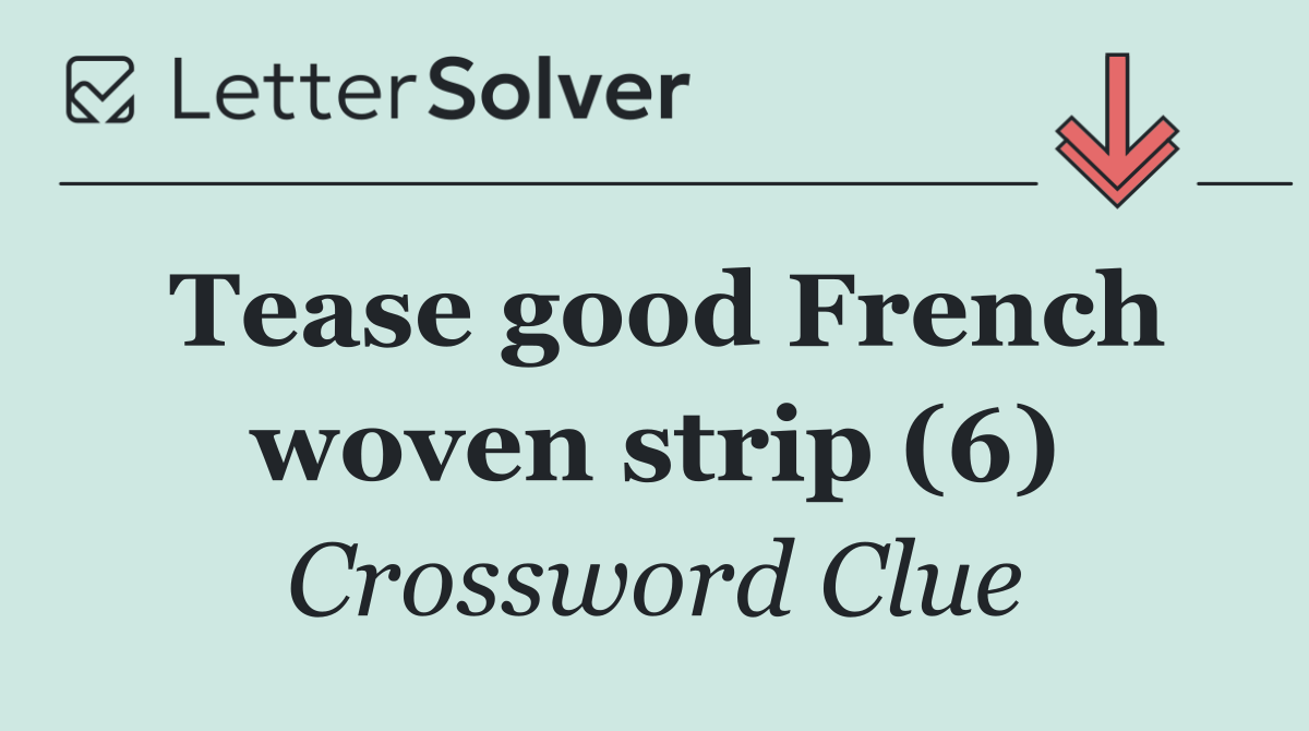 Tease good French woven strip (6)