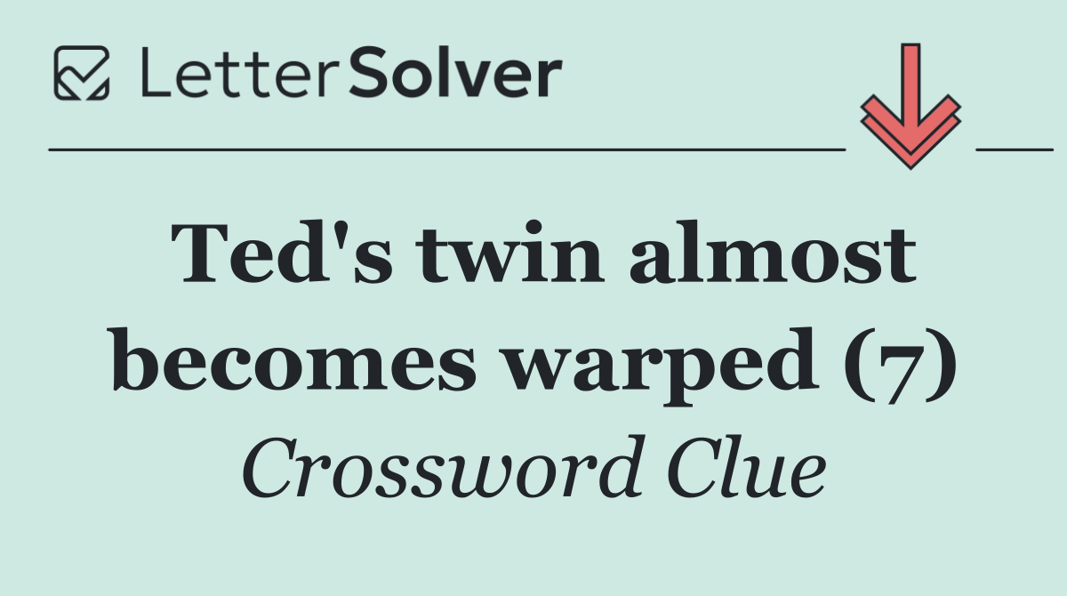 Ted's twin almost becomes warped (7)