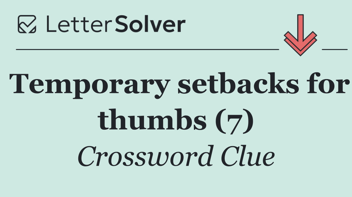 Temporary setbacks for thumbs (7)