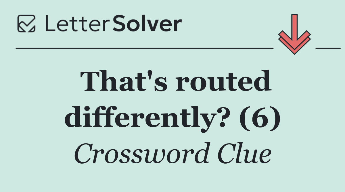 That's routed differently? (6)