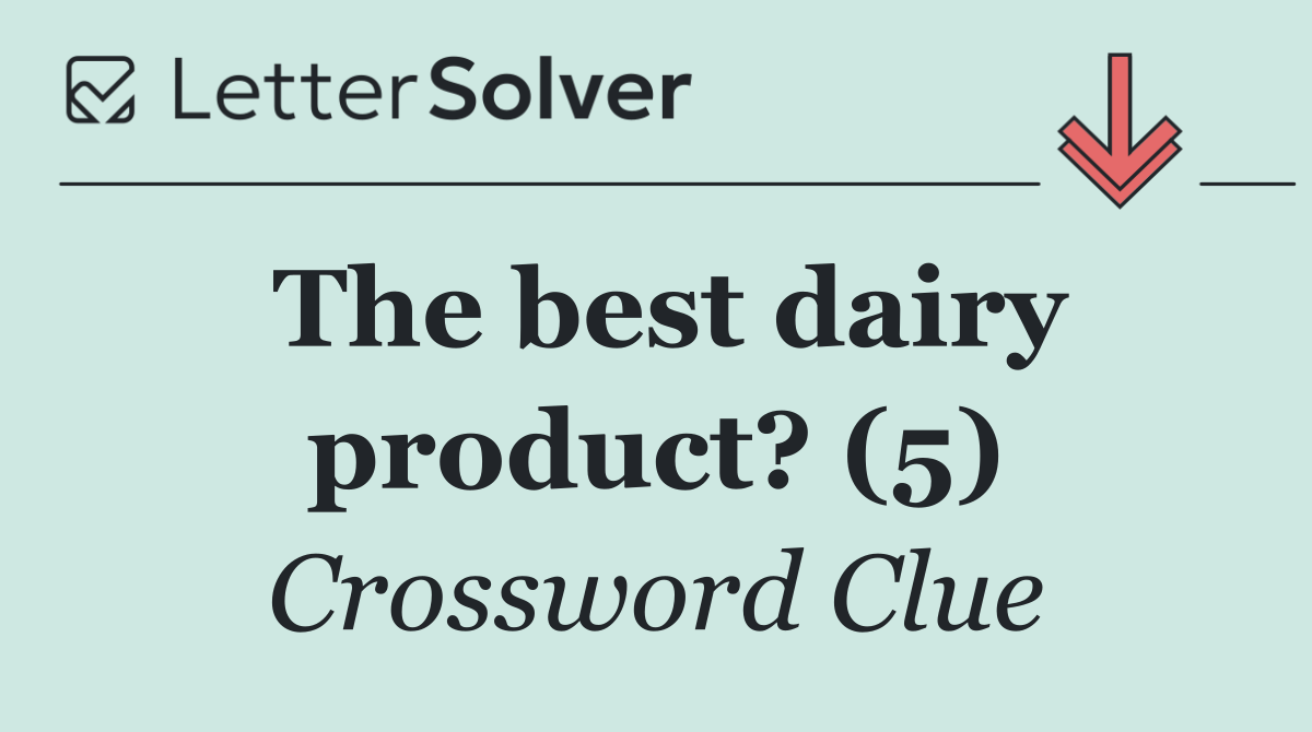 The best dairy product? (5)