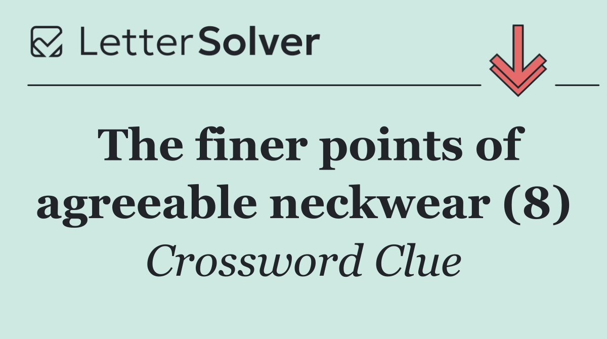 The finer points of agreeable neckwear (8)