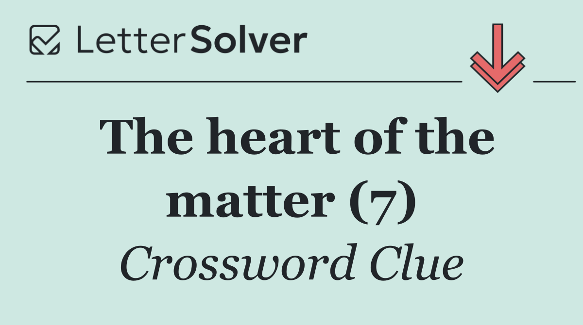 The heart of the matter (7)